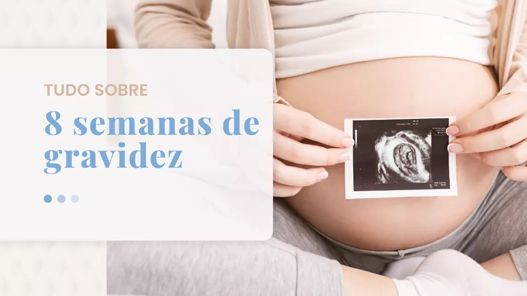 8 Semanas de Gravidez