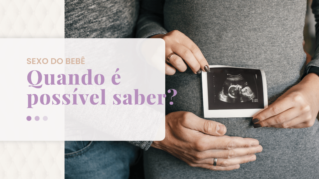Quando é possivel descobrir o sexo do bebe?
